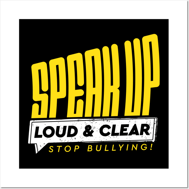 Speak Up, Loud and Clear, Stop Bullying! Wall Art by Illustory